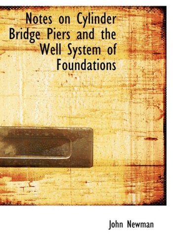 Cover for John Newman · Notes on Cylinder Bridge Piers and the Well System of Foundations (Hardcover bog) [Large Print, Lrg edition] (2008)