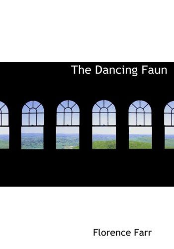 Cover for Florence Farr · The Dancing Faun (Paperback Book) [Large Print, Lrg edition] (2008)