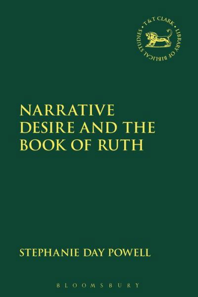 Narrative Desire and the Book of Ruth - Playing the Texts - Powell, Dr Stephanie Day (Manhattan College, USA) - Boeken - Bloomsbury Publishing PLC - 9780567690005 - 22 augustus 2019