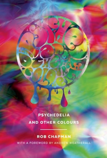 Cover for Rob Chapman · Psychedelia and Other Colours (Inbunden Bok) [Main edition] (2015)