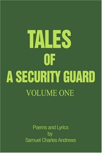 Cover for Samuel Andrews · Tales of a Security Guard Volume One: Poems and Lyrics by Samuel Charles Andrews (Paperback Book) (2005)