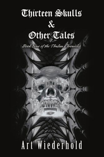 Cover for Art Wiederhold · Thirteen Skulls &amp; Other Tales: Book Nine of the Thulian Chronicles (Taschenbuch) (2007)