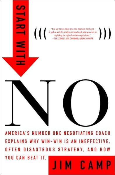 Start with No: The Negotiating Tools That the Pros Don't Want You to Know - Jim Camp - Books - Crown - 9780609608005 - July 9, 2002