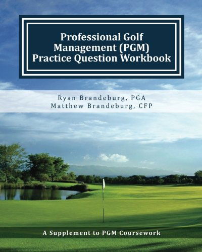 Cover for Ryan Brandeburg · Professional Golf Management (Pgm) Practice Question Workbook: a Supplement to Pgm Coursework for Levels 1, 2, and 3 (4th Edition) (Taschenbuch) (2013)