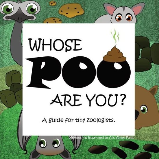 Cover for Clio Gates Foale · Whose POO are you? A guide for tiny zoologists. (Pocketbok) (2020)