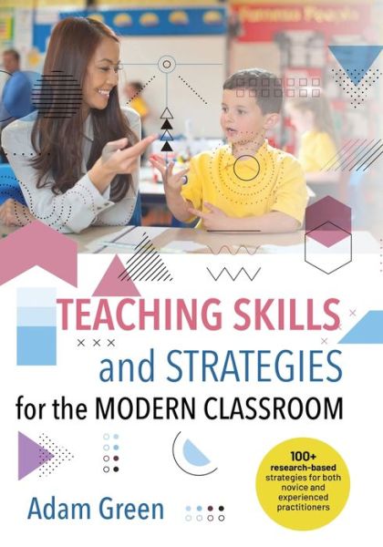 Cover for Adam Green · Teaching Skills and Strategies for the Modern Classroom: 100+ research-based skills and strategies for the modern classroom (Paperback Bog) [Large type / large print edition] (2020)