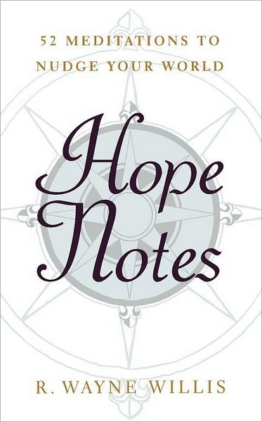 Hope Notes: 52 Meditations to Nudge Your World - R. Wayne Willis - Books - Westminster John Knox Press - 9780664227005 - March 31, 2004