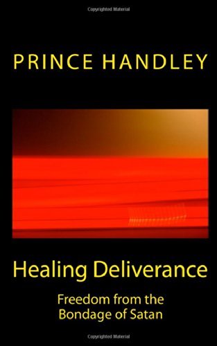 Prince Handley · Healing Deliverance: Freedom from the Bondage of Satan (Volume 6) (Paperback Book) (2014)