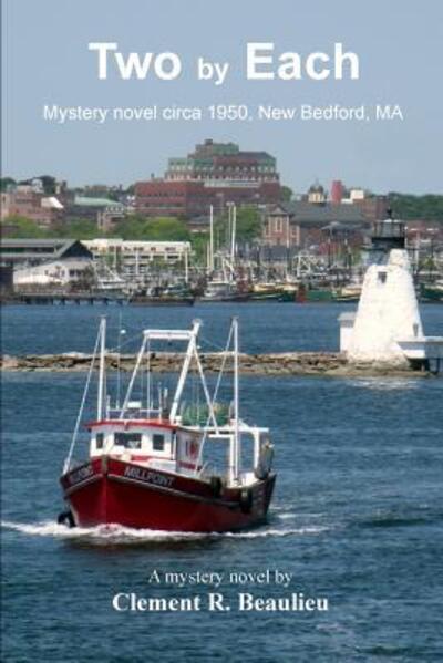 Two by Each - Clement R. Beaulieu - Books - Stillwater River Publications - 9780692567005 - November 7, 2015