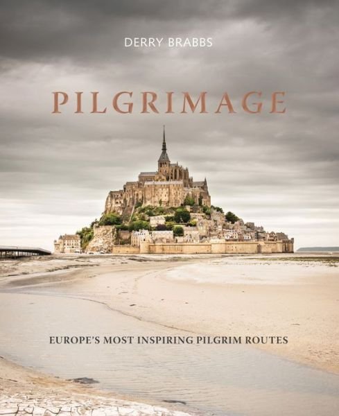 Cover for Derry Brabbs · Pilgrimage: The Great Pilgrim Routes of Britain and Europe (Gebundenes Buch) (2017)