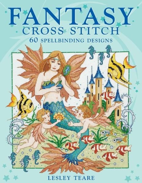 Cover for Teare, Lesley (Author) · Fantasy Cross Stitch (Paperback Book) (2008)