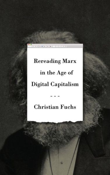 Cover for Christian Fuchs · Rereading Marx in the Age of Digital Capitalism (Book) (2019)