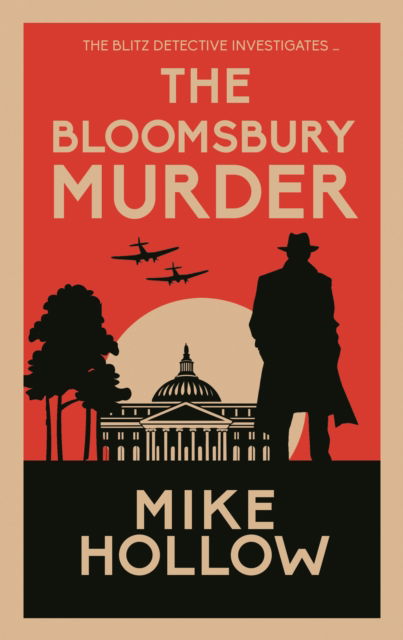 Cover for Mike Hollow · The Bloomsbury Murder: The gripping wartime murder mystery - Blitz Detective (Hardcover Book) (2025)