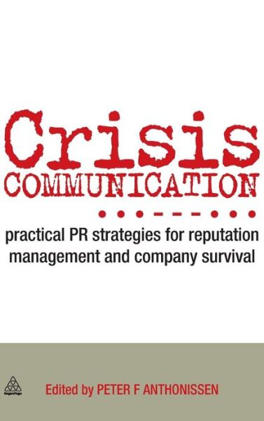 Cover for Peter Anthonissen · Crisis Communication: Practical PR Strategies for Reputation Management &amp; Company Survival (Hardcover Book) (2008)