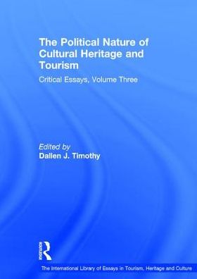 Cover for Dallen J. Timothy · The Political Nature of Cultural Heritage and Tourism: Critical Essays, Volume Three - The International Library of Essays in Tourism, Heritage and Culture (Hardcover Book) [New edition] (2007)