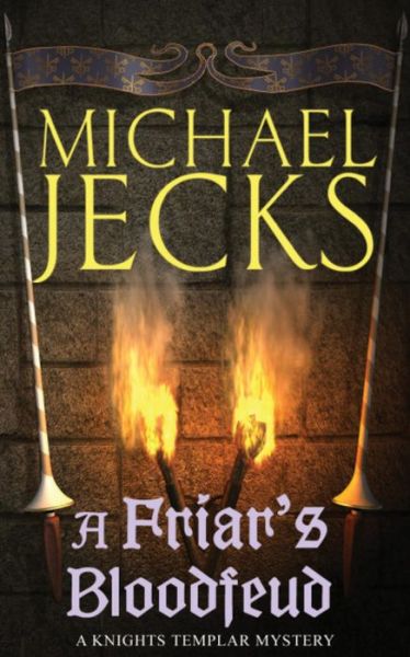 Cover for Michael Jecks · A Friar's Bloodfeud (Last Templar Mysteries 20): A dark force threatens England… (Paperback Book) (2006)