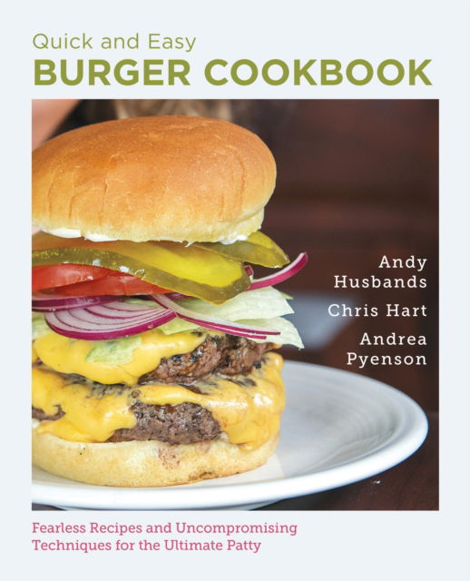 Cover for Andy Husbands · Quick and Easy Burger Cookbook: Fearless Recipes and Uncompromising Techniques for the Ultimate Patty (Paperback Book) (2025)