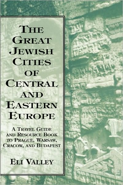 Cover for Eli Valley · Great Jewish Cities of Central and Eastern Europe: A Travel Guide &amp; Resource Book to Prague, Warsaw, Crakow &amp; Budapest (Hardcover Book) (1999)