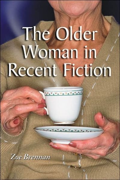 Cover for Zoe Brennan · The Older Woman in Recent Fiction (Paperback Book) (2005)