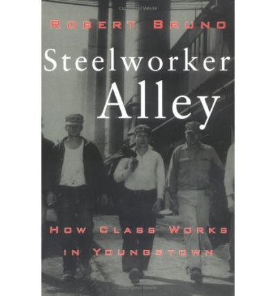 Cover for Robert Bruno · Steelworker Alley: How Class Works in Youngstown (Paperback Book) (1999)