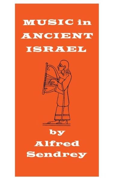 Alfred Sendrey · Music in Ancient Israel (Hardcover Book) (1969)