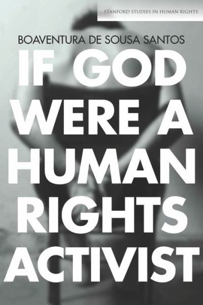 Cover for Boaventura de Sousa Santos · If God Were a Human Rights Activist - Stanford Studies in Human Rights (Pocketbok) (2015)