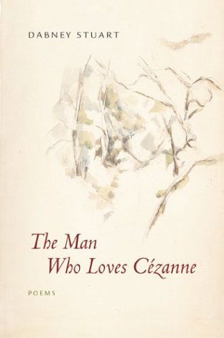 Cover for Dabney Stuart · The Man Who Loves Cezanne: Poems (Pocketbok) (2003)