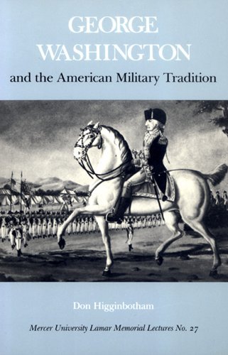Cover for Don Higginbotham · George Washington and the American Military Tradition (Mercer University Lamar Memorial Lectures) (Paperback Book) (2004)