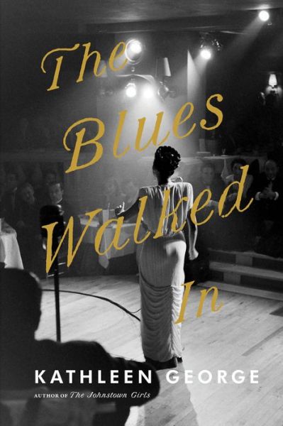 The Blues Walked In: A Novel - Kathleen George - Books - University of Pittsburgh Press - 9780822966005 - September 10, 2019