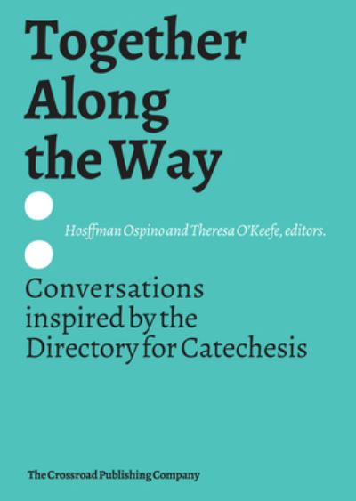 Together Along the Way - Hosffman Ospino - Books - Crossroad Publishing - 9780824579005 - May 31, 2021