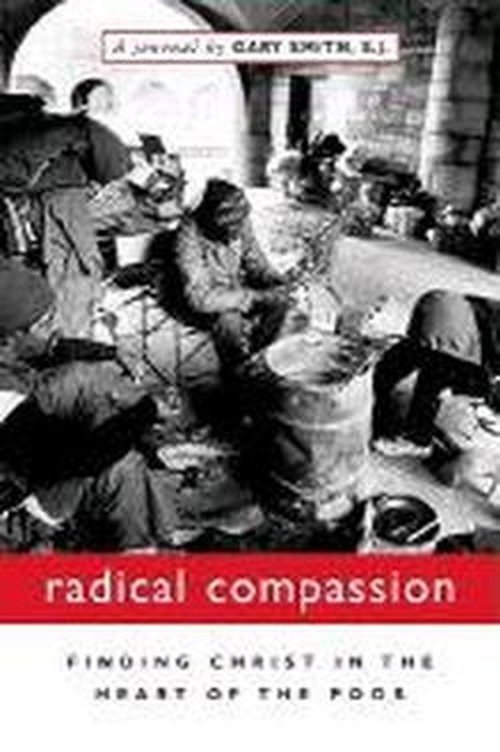 Cover for Gary Smith · Radical Compassion: Finding Christ in the Heart of the Poor (Taschenbuch) (2002)