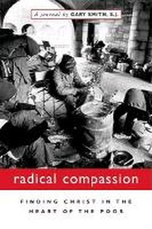 Cover for Gary Smith · Radical Compassion: Finding Christ in the Heart of the Poor (Paperback Book) (2002)