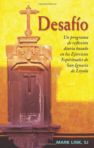 Cover for Mark Link Sj · Desafío: Un Programa De Reflexión Diaria Basado en Los Ejercicios Espirituales De San Ignacio De Loyola (Paperback Book) [Spanish edition] (2010)