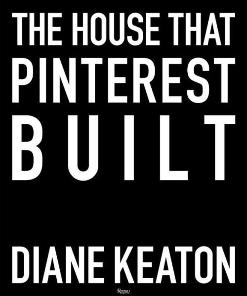 Cover for Diane Keaton · The House that Pinterest Built (Gebundenes Buch) (2017)