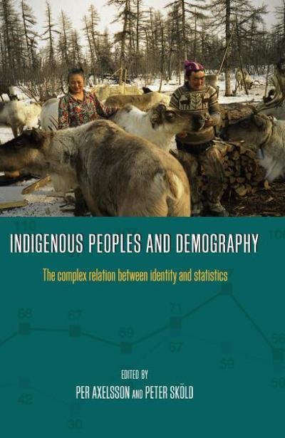 Per Axelsson · Indigenous Peoples and Demography: The Complex Relation between Identity and Statistics (Innbunden bok) (2011)