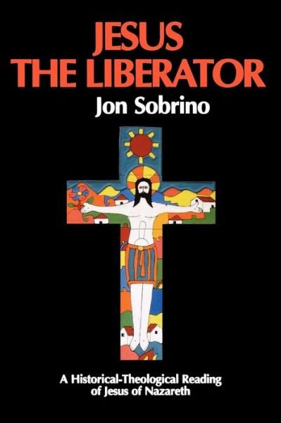Cover for Jon Sobrino · Jesus the Liberator: A Historical Theological Reading of Jesus of Nazareth (Paperback Book) (1994)