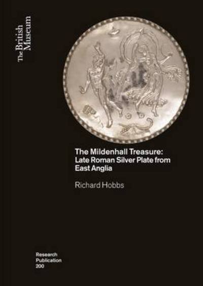 The Mildenhall Treasure: Late Roman Silver Plate from East Anglia - Richard Hobbs - Livros - British Museum Press - 9780861592005 - 31 de outubro de 2016