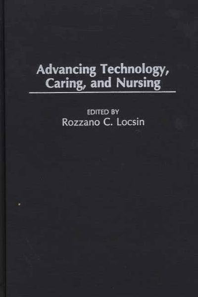 Cover for Rozzano Locsin · Advancing Technology, Caring, and Nursing (Hardcover bog) (2001)