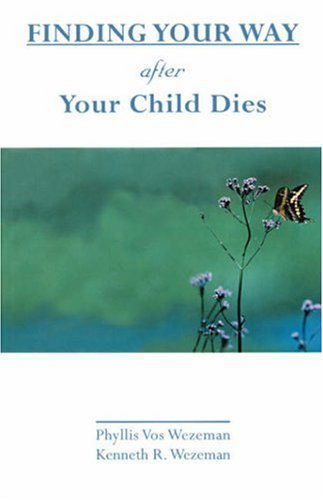 Cover for Kenneth R. Wezeman · Finding Your Way After Your Child Dies (Paperback Book) (2001)