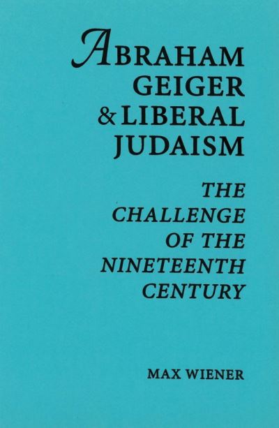 Cover for Abraham Geiger · Abraham Geiger and liberal Judaism (Book) (1997)