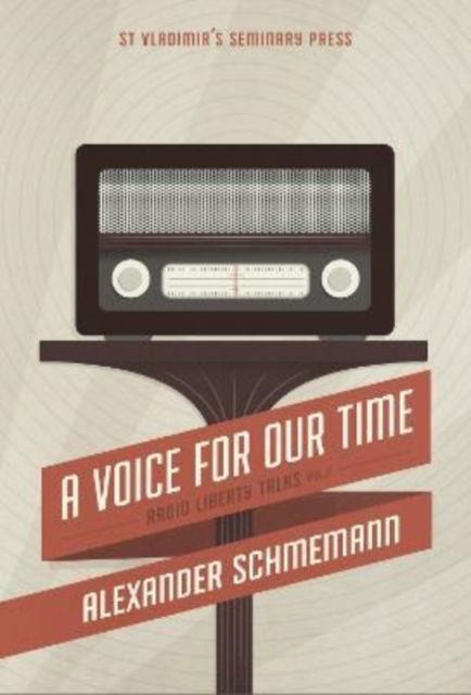 Cover for Alexander Schmemann · A A Voice For Our Time: Radio Liberty Talks, Volume 2 (Hardcover Book) (2024)