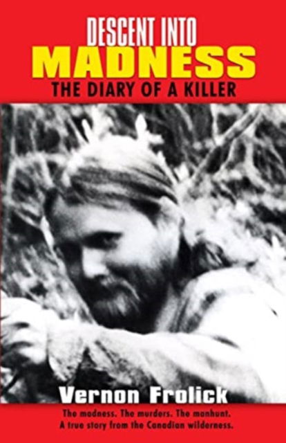 Descent into Madness: The Diary of a Killer - Vern Frolick - Books - Hancock House Publishers Ltd ,Canada - 9780888393005 - 1993