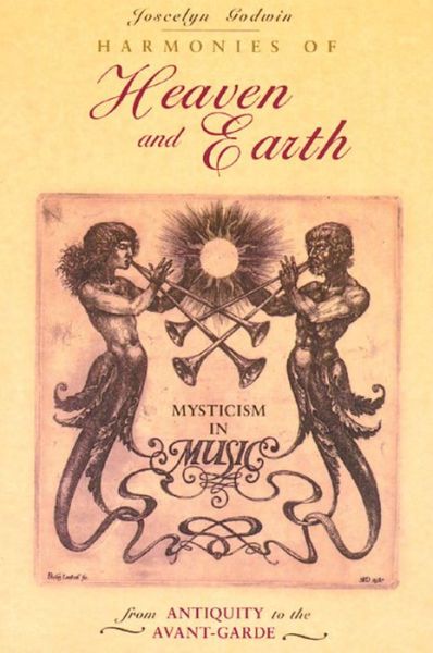 Cover for Joscelyn Godwin · Harmonies of Heaven and Earth: Mysticism in Music from Antiquity to the Avant-Garde (Paperback Book) [Original Ed. edition] (2000)