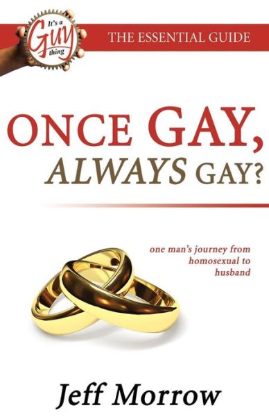 Cover for Jeff Morrow · Once Gay Always Gay? Homosexual to Husband (Paperback Book) (2005)