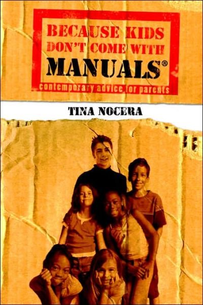 Cover for Tina Nocera · Because Kids Don't Come with Manuals®: Contemporary Advice for Parents (Paperback Bog) (2006)