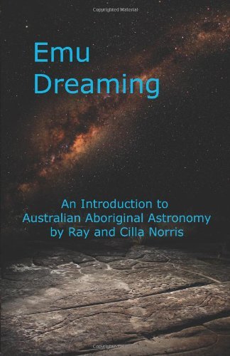 Cover for Cilla Norris · Emu Dreaming: an Introduction to Australian Aboriginal Astronomy (Paperback Book) (2014)