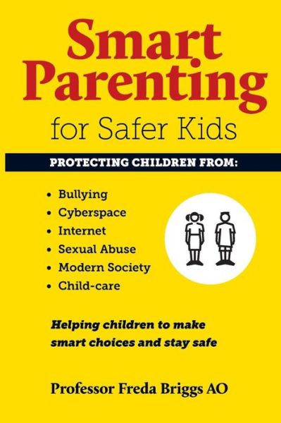 Smart Parenting for Safer Kids: Helping Children to Make Smart Choices & Stay Safe - Prof. Freda Briggs - Książki - Woodslane Pty Ltd - 9780980871005 - 17 stycznia 2013