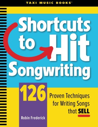 Cover for Robin a Frederick · Shortcuts to Hit Songwriting: 126 Proven Techniques for Writing Songs That Sell (Paperback Book) [1st edition] (2008)