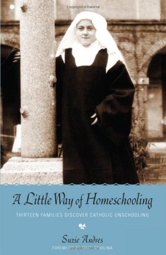 Cover for Suzie Andres · Little Way of Homeschooling (Paperback Book) (2011)