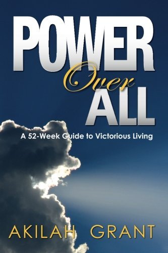 Cover for Akilah Grant · Power over All: a 52-week Guide to Victorious Living (Paperback Bog) (2013)